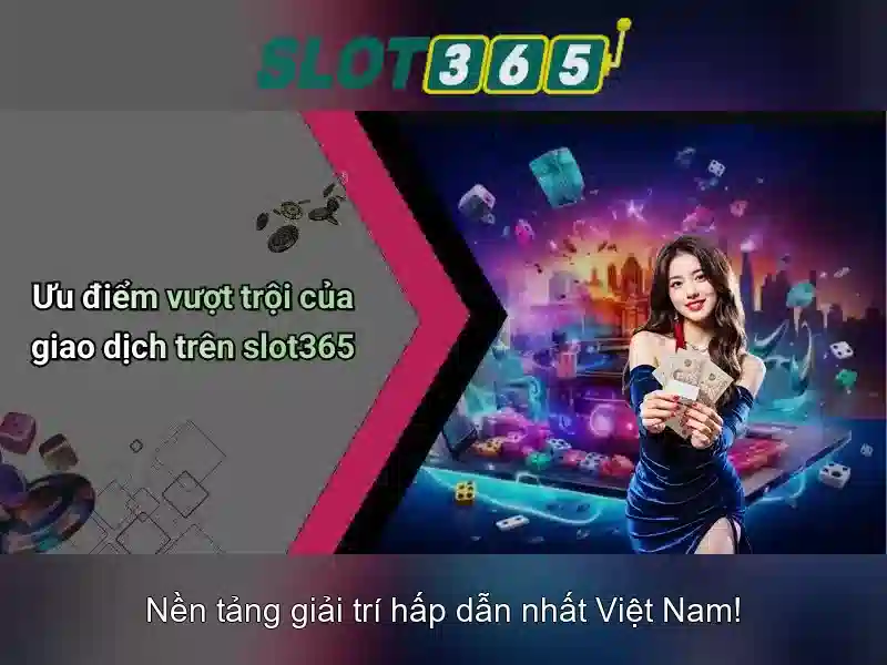 Slot365: Trai nghiem choi slot truc tuyen an toan va dang tin cay