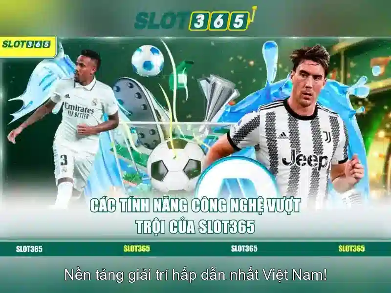 Tính năng nổi bật của Slot365 Tính năng nổi bật của Slot365